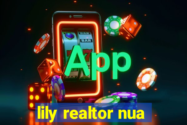 lily realtor nua